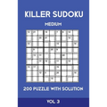 Killer Sudoku Medium 200 Puzzle WIth Solution Vol 3: Advanced Puzzle Sumdoku Book,9x9, 2 puzzles per page - Paperback