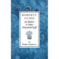 Roberts' Guide for Butlers & Household St - Paperback