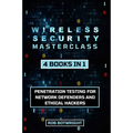 Wireless Security Masterclass: Penetration Testing For Network Defenders And Ethical Hackers - Paperback