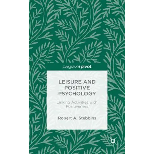 Leisure and Positive Psychology: Linking Activities with Positiveness - Hardcover