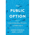 The Public Option: How to Expand Freedom, Increase Opportunity, and Promote Equality - Hardcover