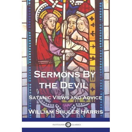 Sermons by the Devil: Satanic Views and Advice - Paperback