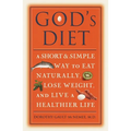 God's Diet: A Short & Simple Way to Eat Naturally, Lose Weight, and Live a Healthier Life - Paperback