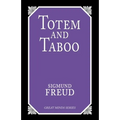 Totem and Taboo: Resemblances Between the Psychic Lives of Savages and Neurotics - Paperback