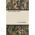 How To Make A Shoe - Paperback