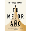 Tu Mejor Año: Un Plan de 5 Pasos Para Alcanzar Tus Metas Más Importantes (Versión Revisada Y Actualizada) - Paperback