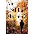 Am I Still a Mother?: Surviving Life's Cruellest Tragedy - Twice - Paperback