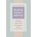Reading History Sideways: The Fallacy and Enduring Impact of the Developmental Paradigm on Family Life - Paperback