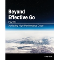 Beyond Effective Go: Part 1 - Achieving High-Performance Code - Paperback