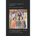 Four Short Kabbalistic Treatises: Aser ben David, Perus Sem ha-Meforas; Isaac ben Jacob ha-Kohen, 'Inyan Gadol; two Commentaries on the Ten Sefirot - Paperback