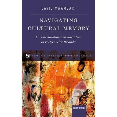 Navigating Cultural Memory: Commemoration and Narrative in Postgenocide Rwanda - Hardcover