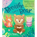 Breathe Like a Bear: 30 Mindful Moments for Kids to Feel Calm and Focused Anytime, Anywhere - Hardcover