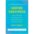 Inspire Greatness: How to Motivate Employees with a Simple, Repeatable, Scalable Process - Hardcover