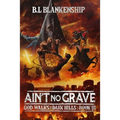Ain't No Grave: God Walks The Dark Hills Book III - Paperback