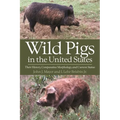 Wild Pigs in the United States: Their History, Comparative Morphology, and Current Status - Paperback