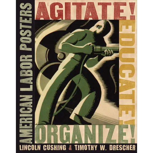 Agitate! Educate! Organize!: American Labor Posters - Paperback