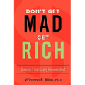 Don't Get Mad, Get Rich: Become Financially Independent - Paperback