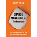 Change Management: The Essentials: The modern playbook for new and experienced practitioners - Paperback