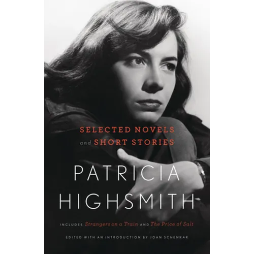 Patricia Highsmith: Selected Novels and Short Stories - Hardcover