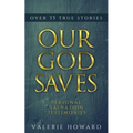 Our God Saves: A Compilation of Personal Salvation Testimonies - Paperback