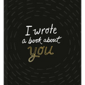 I Wrote a Book about You (Black) - Hardcover