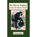 For Merrie England: A Tale of The Weavers of Norfolk - Paperback