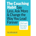 The Coaching Habit: Say Less, Ask More, and Change the Way You Lead Forever - Paperback