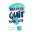 Ready to quit your job?: Your guide to a much more fulfilling career - Hardcover