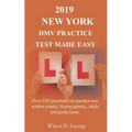 2019 New York DMV Practice Test made Easy: Over 150 Questions on practice test, written exams, license permit, study and guide book - Paperback