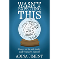 Wasn't Expecting This: Essays on life and family (and you know, cancer) - Hardcover