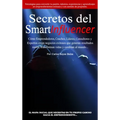 Secretos del SmartInfluencer: Cómo Emprendedores, Coaches, Líderes, Consultores y Expertos Crean Negocios Exitosos que Generan Resultados Reales y Cam - Hardcover