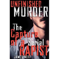 Unfinished Murder: The Capture of a Serial Rapist - Paperback