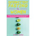 Intermittent Fasting For Women: Lose Weight Fast & Heal Your Body With Water Fasting, OMAD Dieting & The Keto Diet. Perfect For Weight Loss, Diabetes, - Paperback