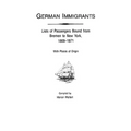 German Immigrants: Lists of Passengers Bound from Bremen to New York, 1868-1871, with Places of Origin - Paperback