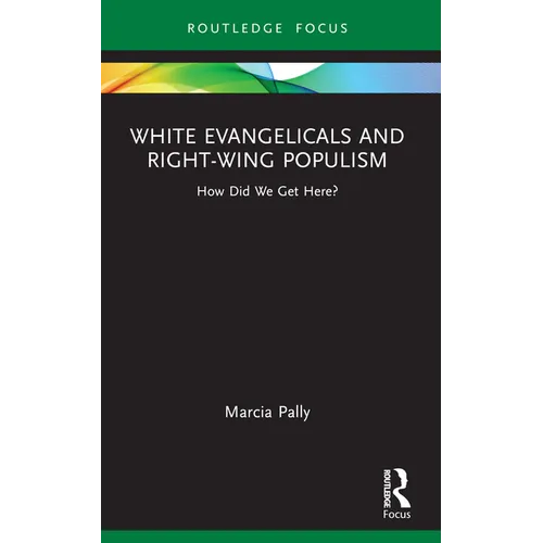 White Evangelicals and Right-Wing Populism: How Did We Get Here? - Paperback