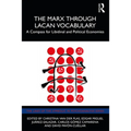 The Marx Through Lacan Vocabulary: A Compass for Libidinal and Political Economies - Paperback