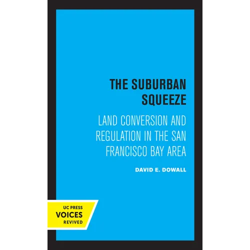 The Suburban Squeeze: Land Conversion and Regulation in the San Francisco Bay Area - Paperback