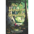 How to Disappear Completely - Hardcover