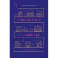 Finding Holy in the Suburbs: Living Faithfully in the Land of Too Much - Paperback