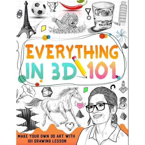 How To Draw Everything In 3D: learn how to draw 3D step by step - Paperback