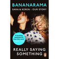 Really Saying Something: Sara & Keren - Our Bananarama Story - Paperback