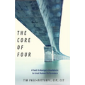 The Core of Four: 4 Tools To Navigate Roadblocks To Great Human Performance - Paperback