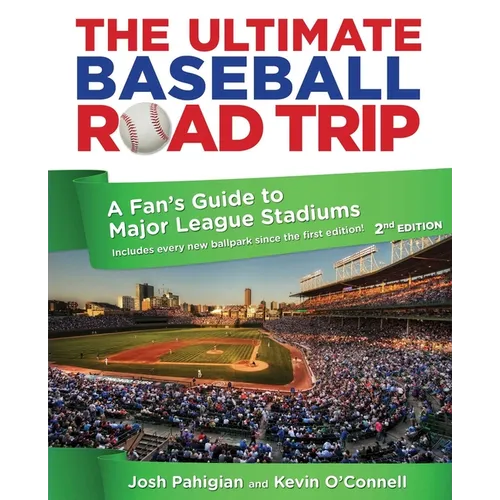 Ultimate Baseball Road Trip: A Fan's Guide to Major League Stadiums - Paperback