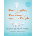 Disentangling from Emotionally Immature People: Avoid Emotional Traps, Stand Up for Your Self, and Transform Your Relationships as an Adult Child of E - Hardcover