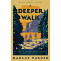 A Deeper Walk: A Proven Path for Developing a More Vibrant Faith - Paperback