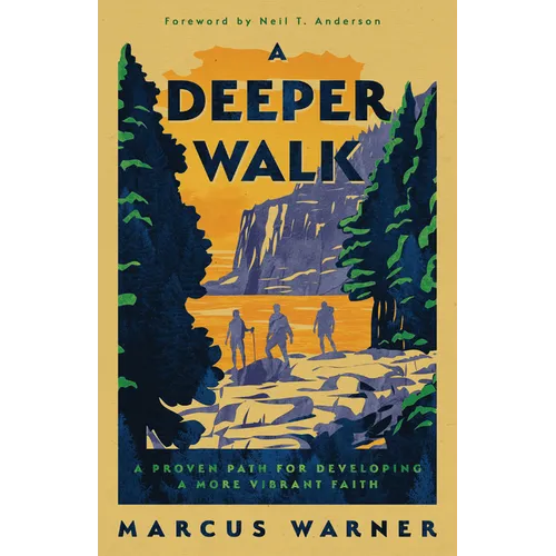 A Deeper Walk: A Proven Path for Developing a More Vibrant Faith - Paperback