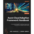 Azure Cloud Adoption Framework Handbook: A comprehensive guide to adopting and governing the cloud for your digital transformation - Paperback