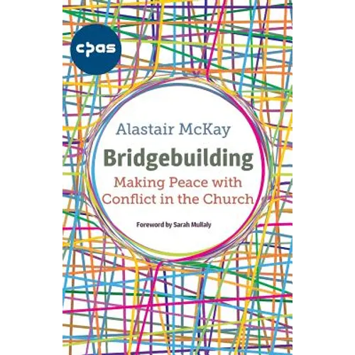 Bridgebuilding: Making Peace with Conflict in the Church - Paperback