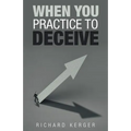 When You Practice to Deceive - Paperback