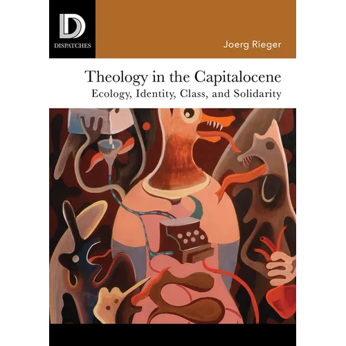 Theology in the Capitalocene: Ecology, Identity, Class, and Solidarity - Paperback